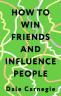 How To Win Friends And Influence People. Искусство завоевывать друзей и оказывать влияние на людей, эффективно общаться и расти как личность