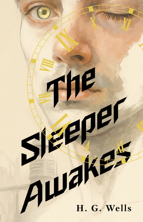 The Sleeper Awakes. Когда Спящий проснётся