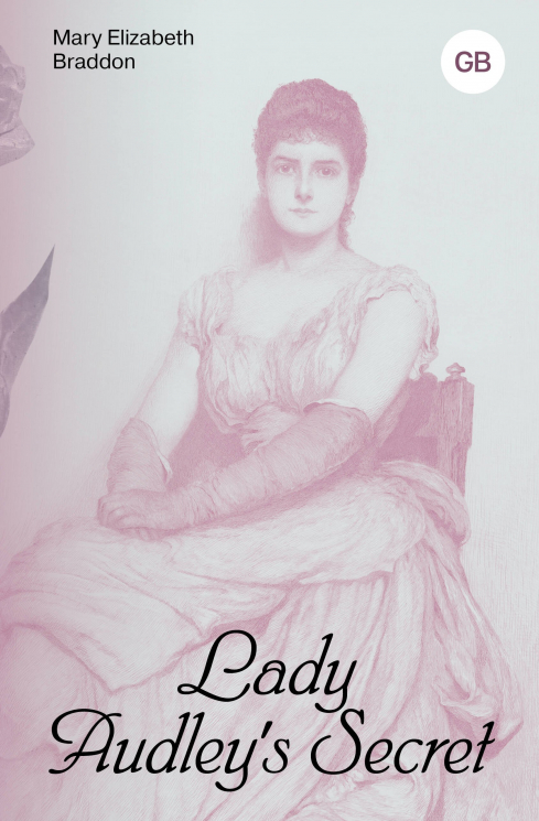 Lady Audley's Secret. Тайна леди Одли